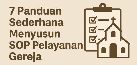 7 Panduan Sederhana Menyusun SOP Pelayanan Gereja 7 Panduan Sederhana Menyusun SOP Pelayanan Gereja